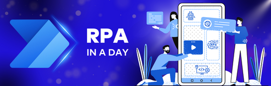 Robotic Process Automation (RPA) in a Day